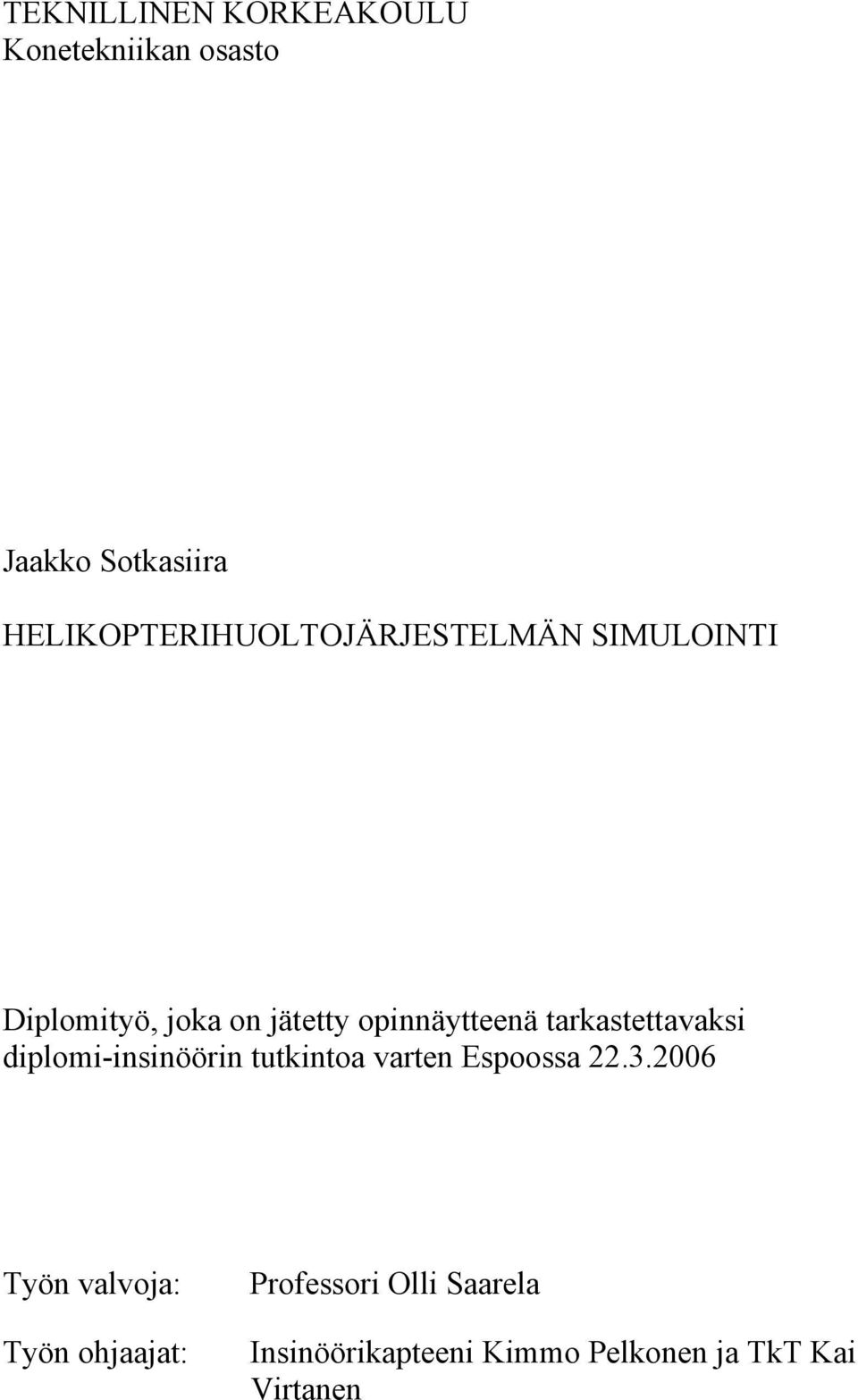 opinnäytteenä tarkastettavaksi diplomi-insinöörin tutkintoa varten Espoossa 22.3.