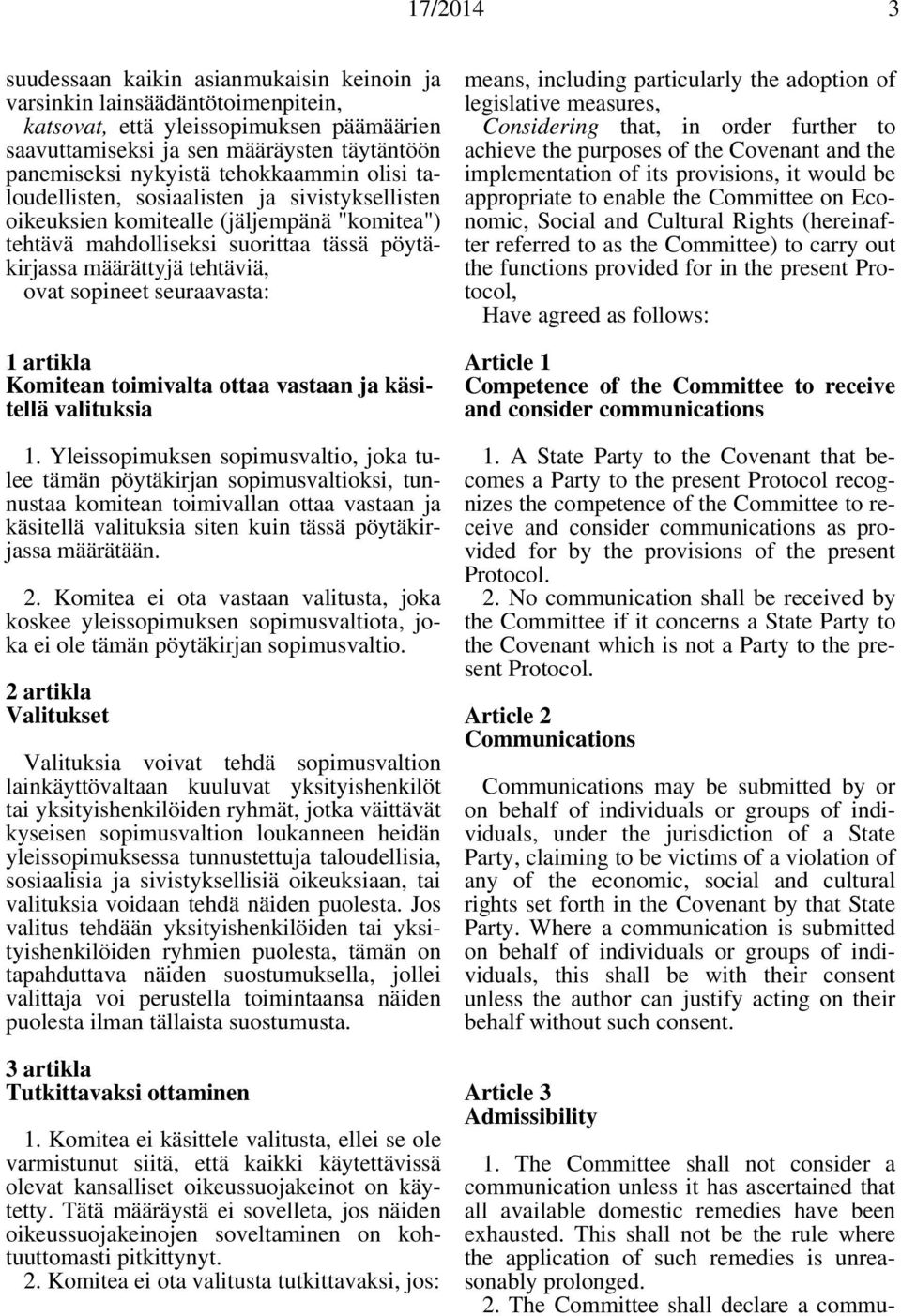 sopineet seuraavasta: 1 artikla Komitean toimivalta ottaa vastaan ja käsitellä valituksia 1.