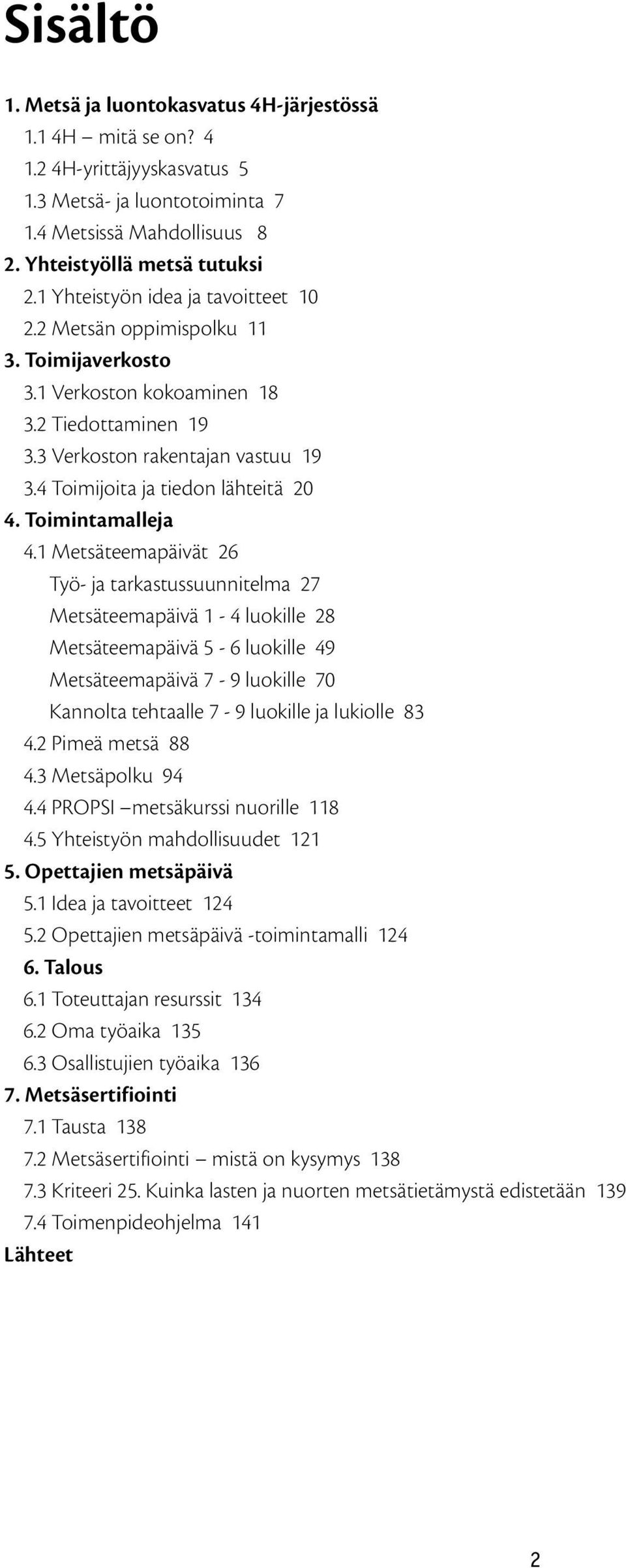 4 Toimijoita ja tiedon lähteitä 20 4. Toimintamalleja 4.