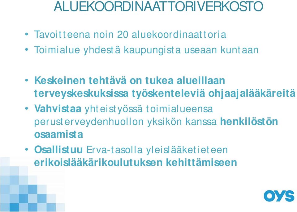 työskenteleviä ohjaajalääkäreitä Vahvistaa yhteistyössä toimialueensa perusterveydenhuollon