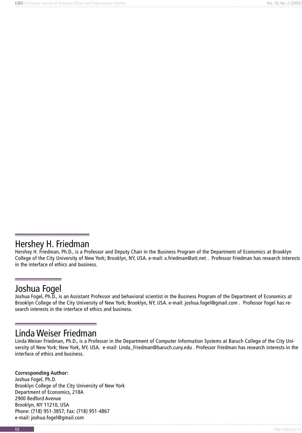 Professor Friedman has research interests in the interface of ethics and business. Joshua Fogel Joshua Fogel, Ph.D.