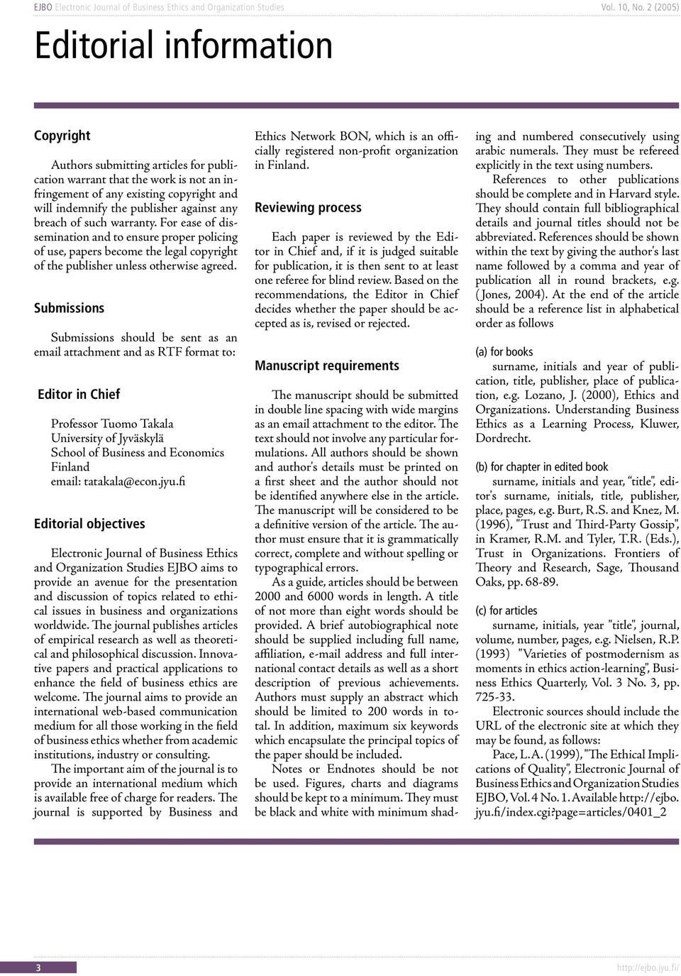 Submissions Submissions should be sent as an email attachment and as RTF format to: Editor in Chief Professor Tuomo Takala University of Jyväskylä School of Business and Economics Finland email: