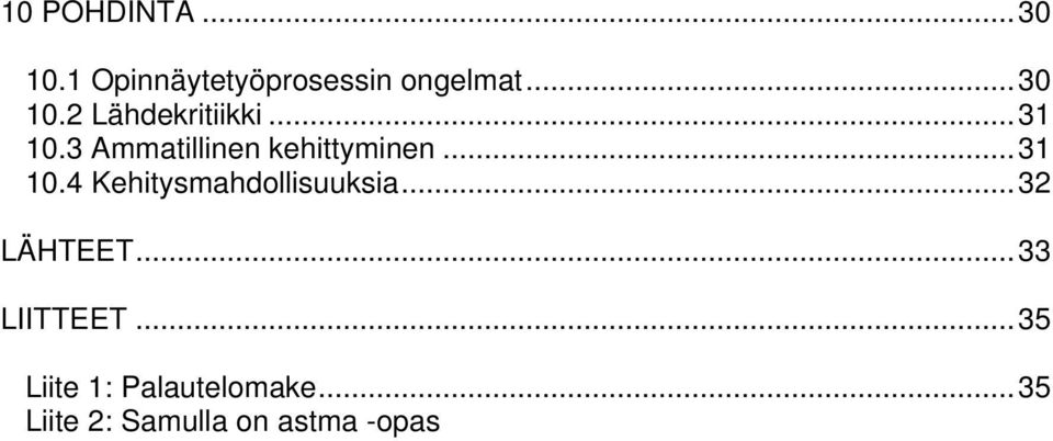 ..32 LÄHTEET...33 LIITTEET...35 Liite 1: Palautelomake.