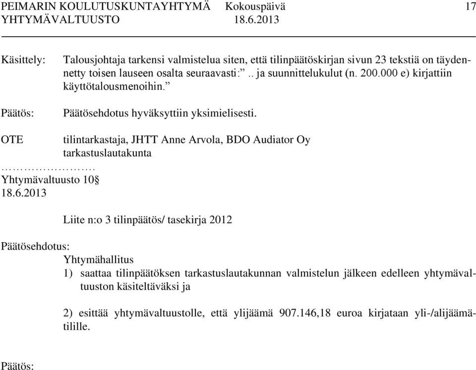 OTE tilintarkastaja, JHTT Anne Arvola, BDO Audiator Oy tarkastuslautakunta.