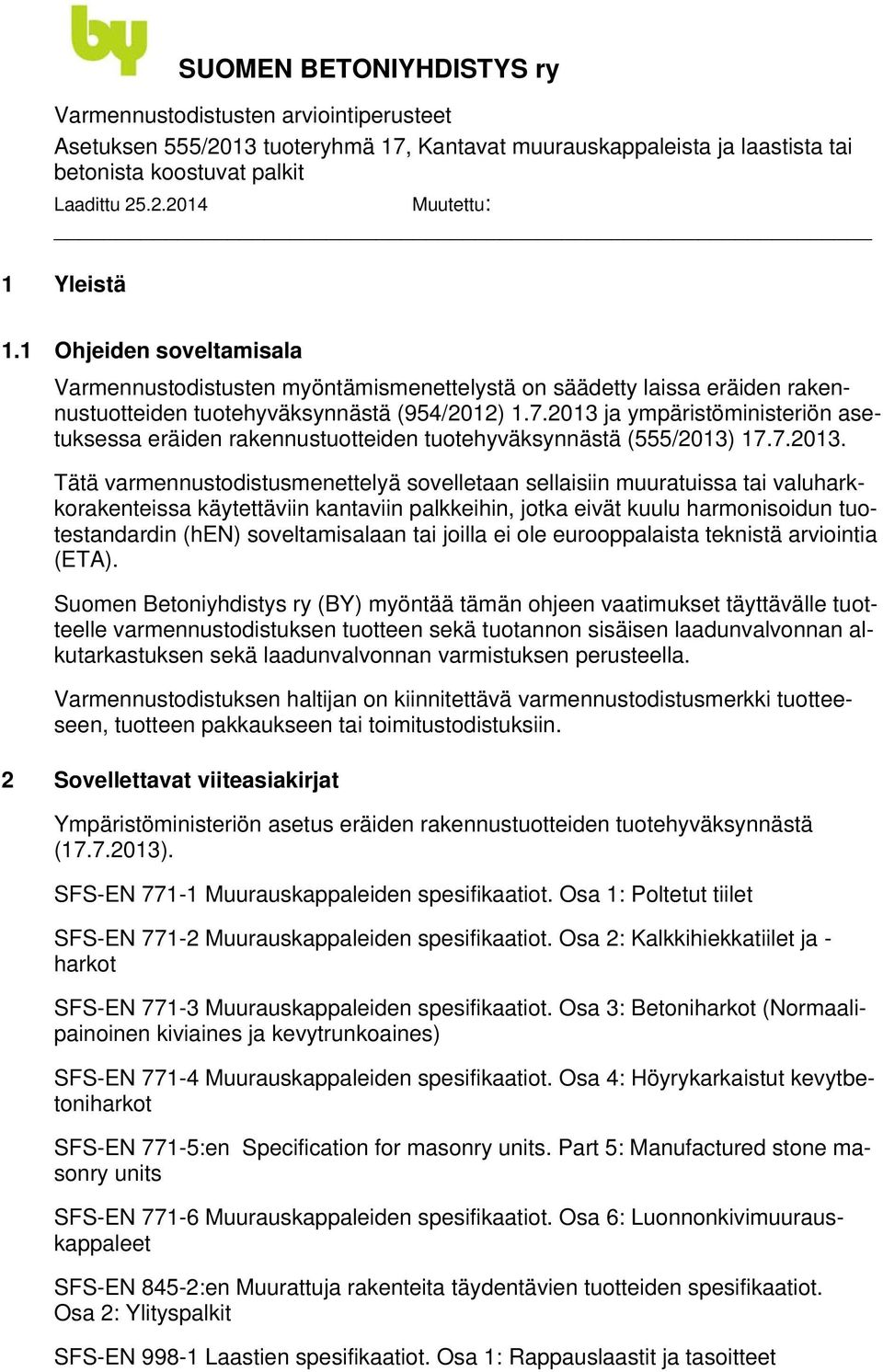 valuharkkorakenteissa käytettäviin kantaviin palkkeihin, jotka eivät kuulu harmonisoidun tuotestandardin (hen) soveltamisalaan tai joilla ei ole eurooppalaista teknistä arviointia (ETA).