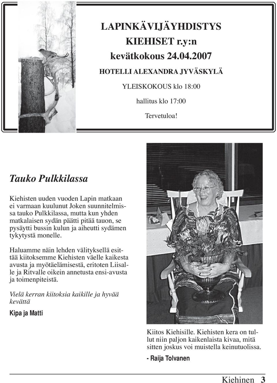 kulun ja aiheutti sydämen tykytystä monelle.