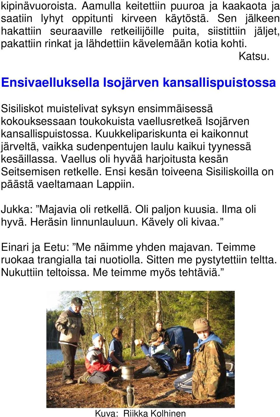 Ensivaelluksella Isojärven kansallispuistossa Sisiliskot muistelivat syksyn ensimmäisessä kokouksessaan toukokuista vaellusretkeä Isojärven kansallispuistossa.