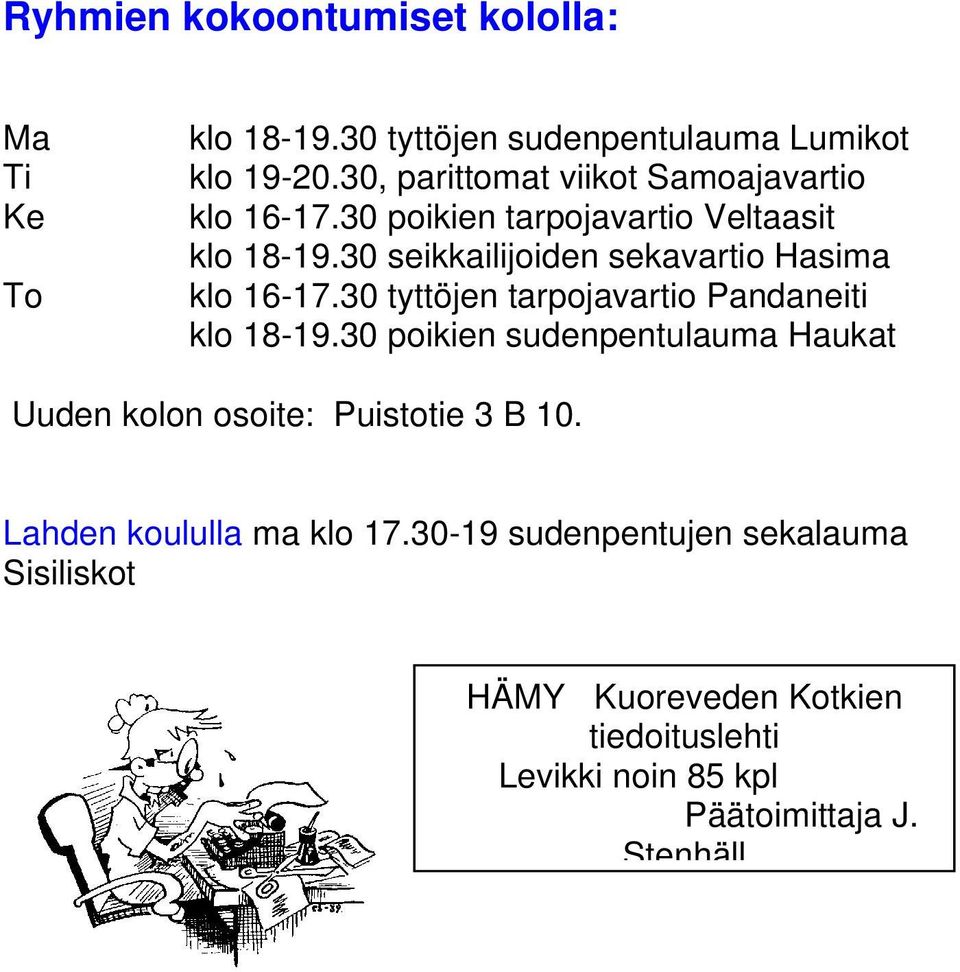 30 seikkailijoiden sekavartio Hasima klo 16-17.30 tyttöjen tarpojavartio Pandaneiti klo 18-19.