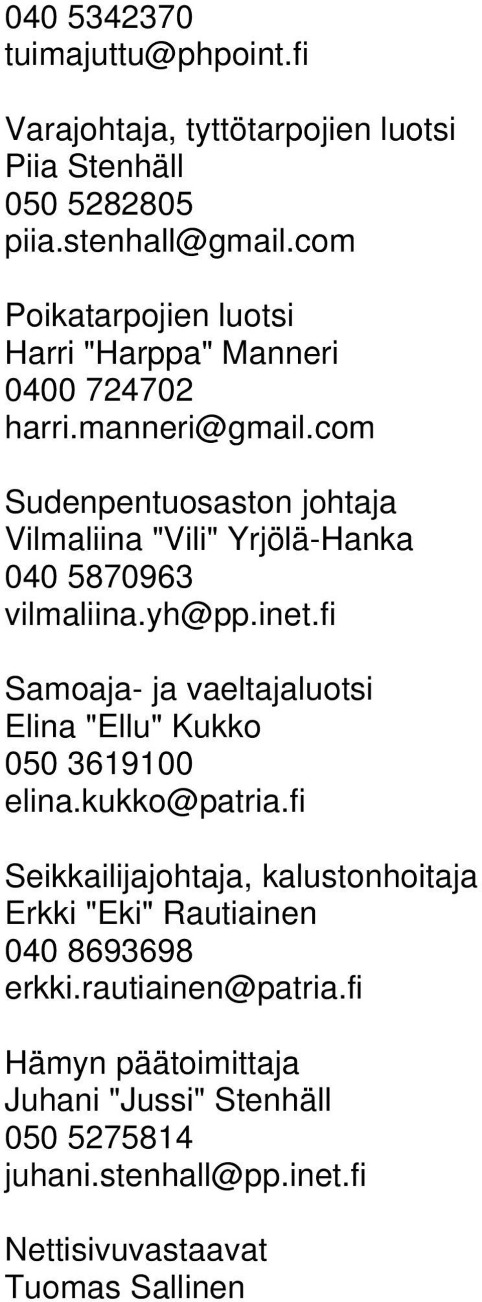 com Sudenpentuosaston johtaja Vilmaliina "Vili" Yrjölä-Hanka 040 5870963 vilmaliina.yh@pp.inet.