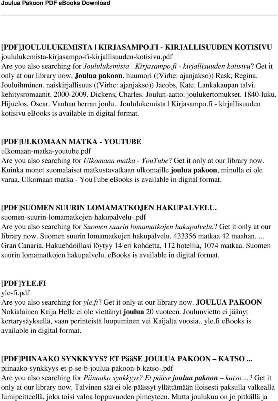 2000-2009. Dickens, Charles. Joulun-aatto. joulukertomukset. 1840-luku. Hijuelos, Oscar. Vanhan herran joulu.. Joululukemista Kirjasampo.