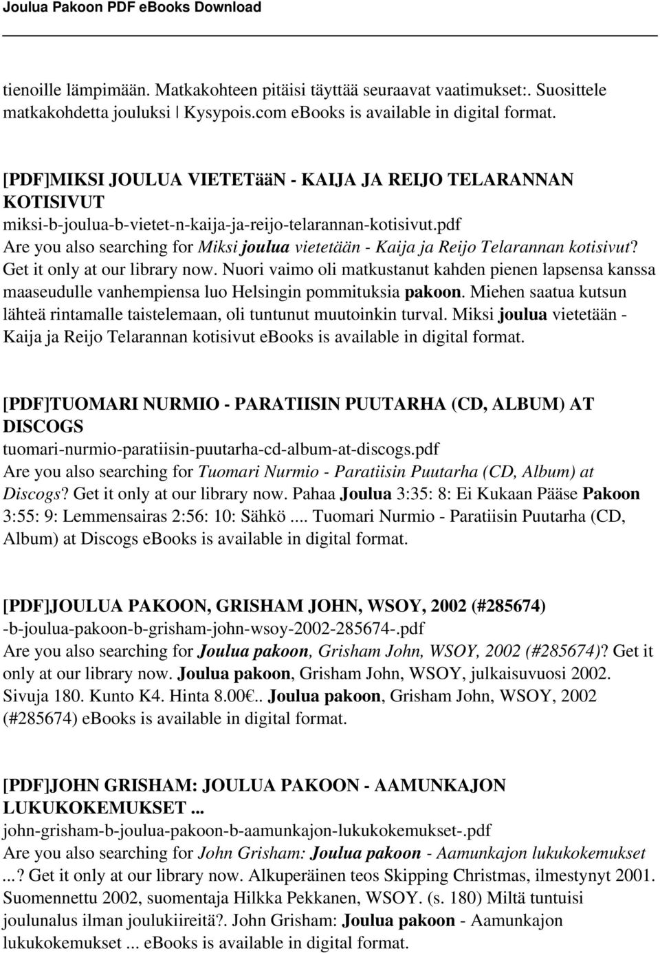 pdf Are you also searching for Miksi joulua vietetään - Kaija ja Reijo Telarannan kotisivut? Get it only at our library now.