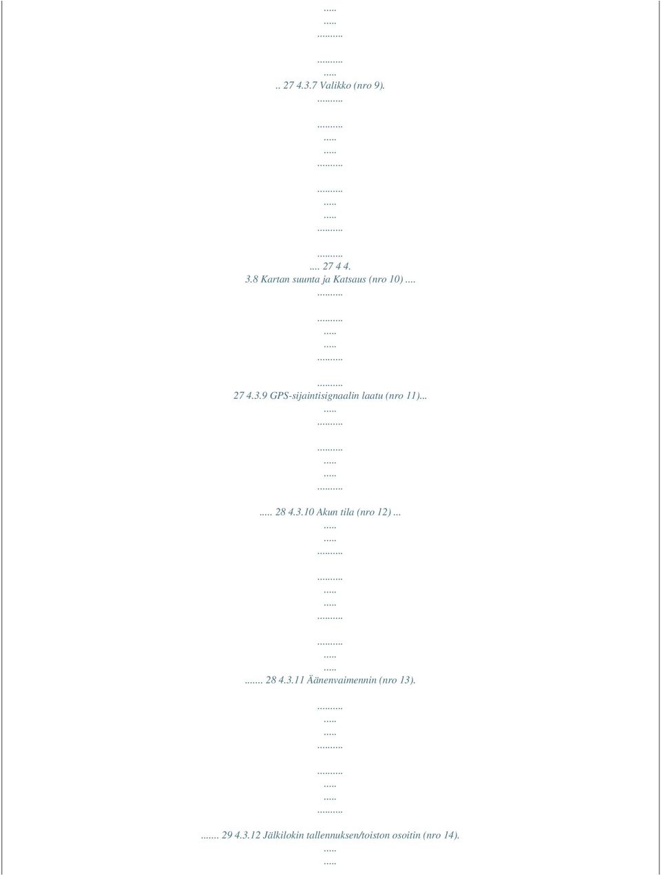 9 GPS-sijaintisignaalin laatu (nro 11)... 28 4.3.