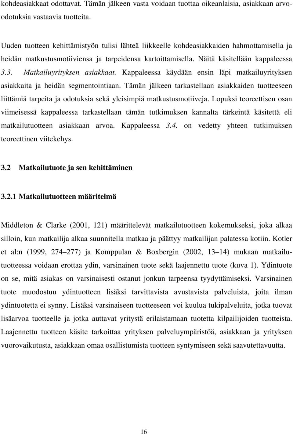 3. Matkailuyrityksen asiakkaat. Kappaleessa käydään ensin läpi matkailuyrityksen asiakkaita ja heidän segmentointiaan.