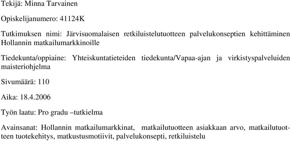 tiedekunta/vapaa-ajan ja virkistyspalveluiden maisteriohjelma Sivumäärä: 110 Aika: 18.4.