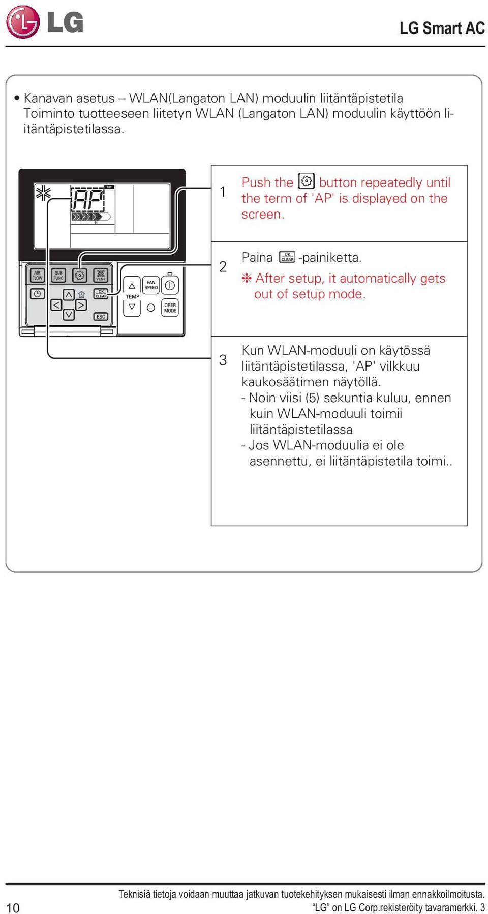 After setup, it automatically gets out of setup mode. 3 Kun WLAN-moduuli on käytössä liitäntäpistetilassa, 'AP' vilkkuu kaukosäätimen näytöllä.