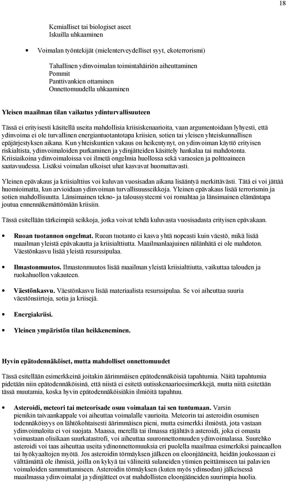 ydinvoima ei ole turvallinen energiantuotantotapa kriisien, sotien tai yleisen yhteiskunnallisen epäjärjestyksen aikana.