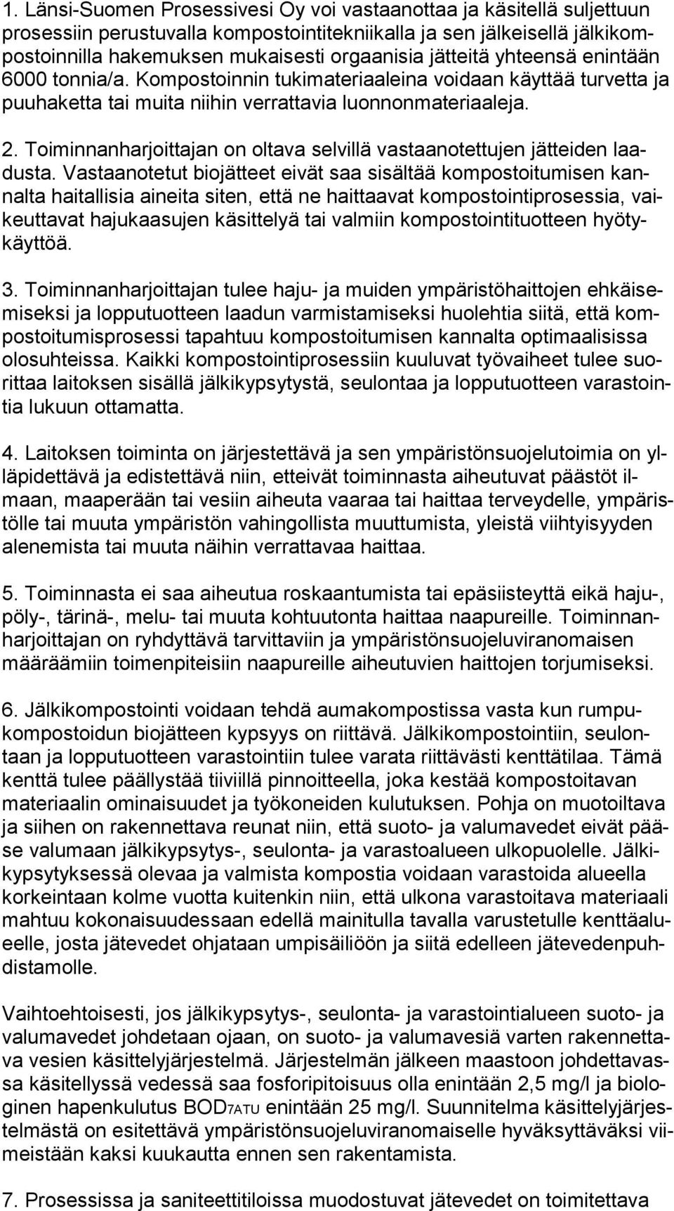 Toiminnanharjoittajan on oltava selvillä vastaanotettujen jätteiden laadus ta.