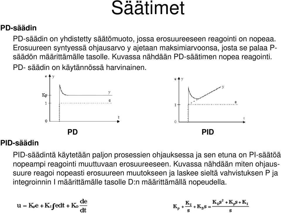 D- äädin on käytännöä harvinainen.