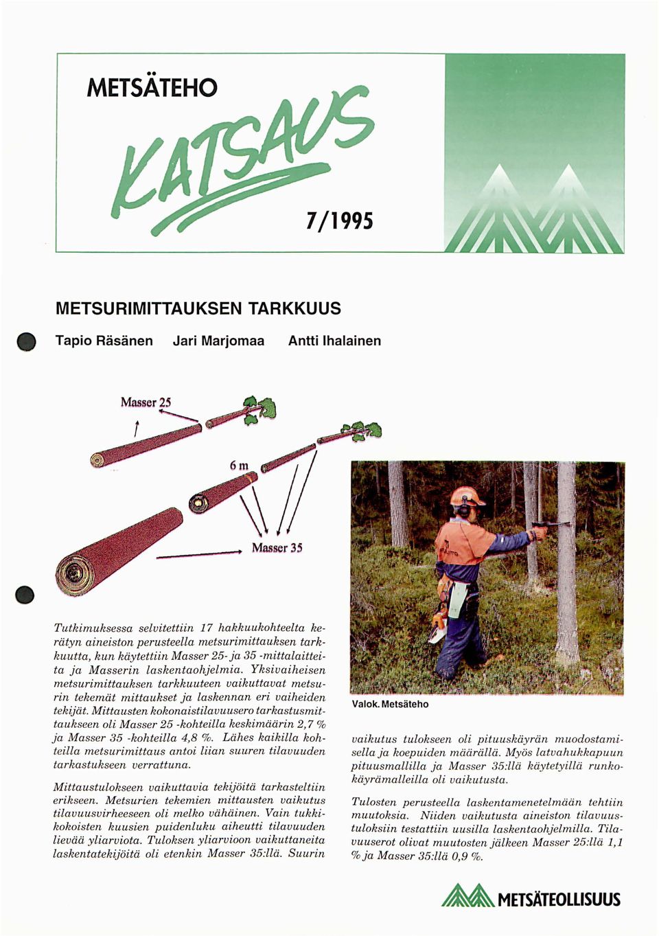 Mittausten kokonaistilauuusero tarkastusmittaukseen oli Masser kohteilla keskimäärin, % ja Masser kohteilla, %.