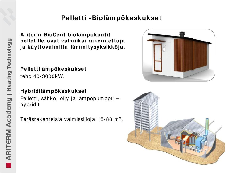 Pellettilämpökeskukset teho 40-3000kW.