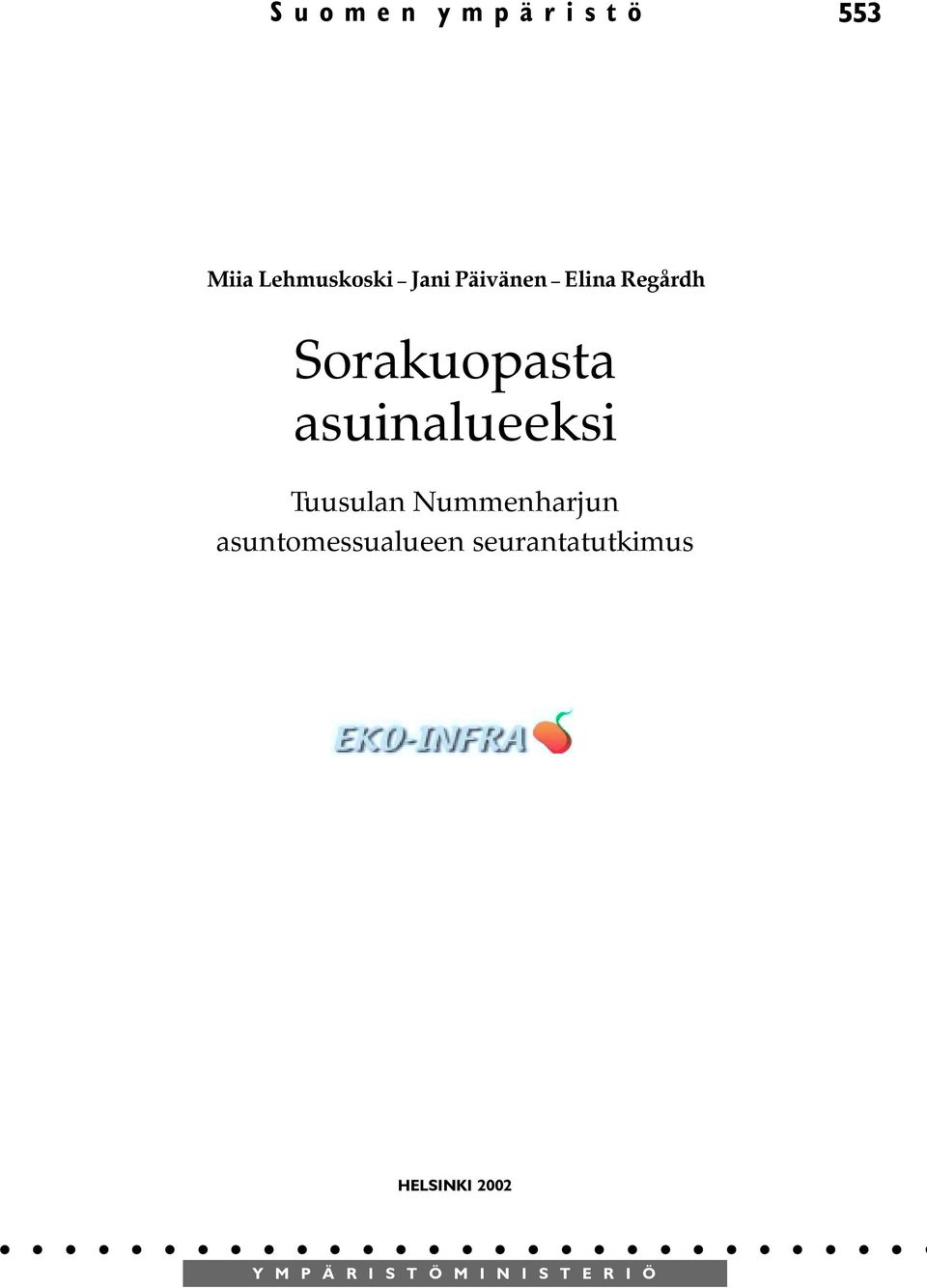 Nummenharjun asuntomessualueen seurantatutkimus HELSINKI