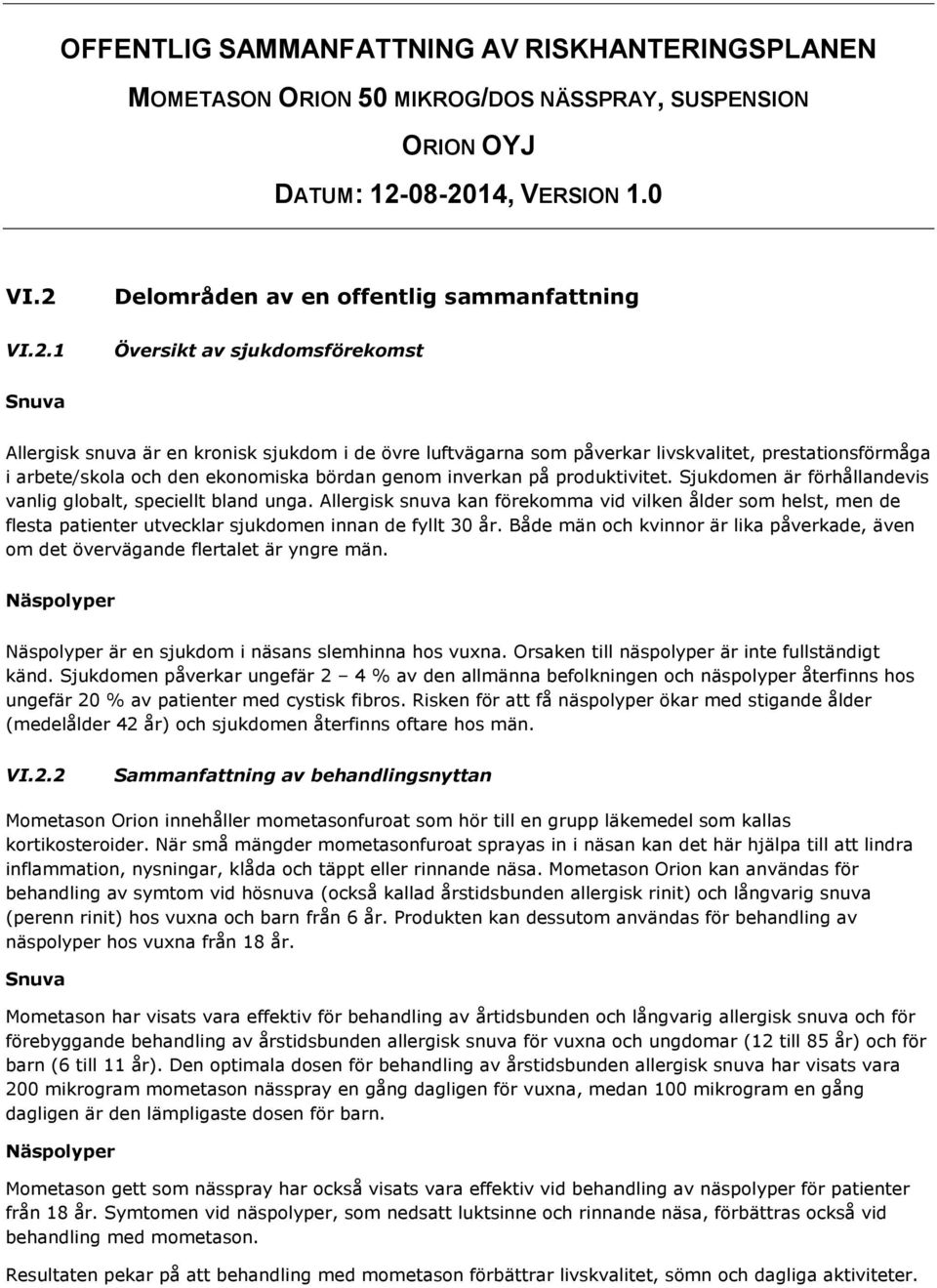 prestationsförmåga i arbete/skola och den ekonomiska bördan genom inverkan på produktivitet. Sjukdomen är förhållandevis vanlig globalt, speciellt bland unga.