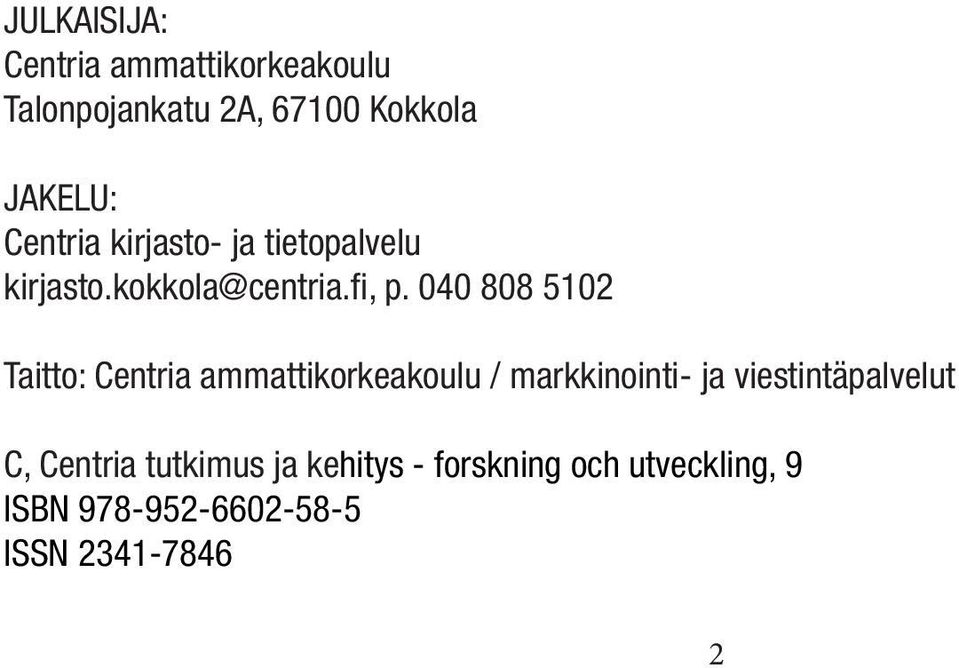 040 808 5102 Taitto: Centria ammattikorkeakoulu / markkinointi- ja