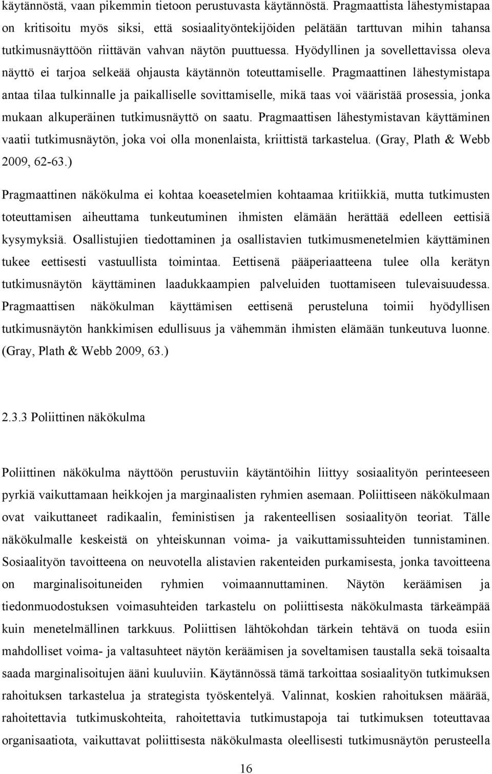 Hyödyllinen ja sovellettavissa oleva näyttö ei tarjoa selkeää ohjausta käytännön toteuttamiselle.