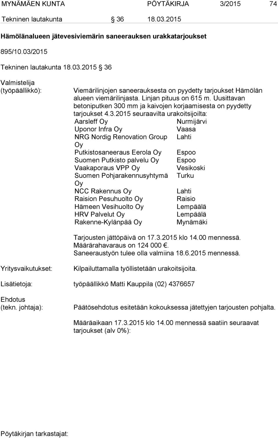 0 mm ja kaivojen korjaamisesta on pyydetty tarjoukset 4.3.