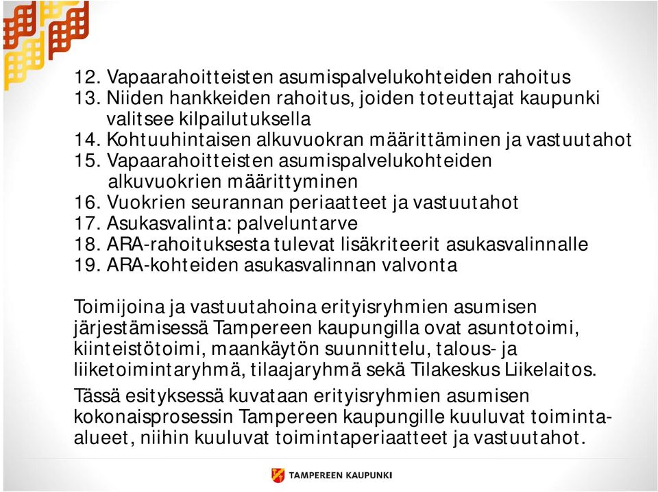 Asukasvalinta: palveluntarve 18. ARA-rahoituksesta tulevat lisäkriteerit asukasvalinnalle 19.