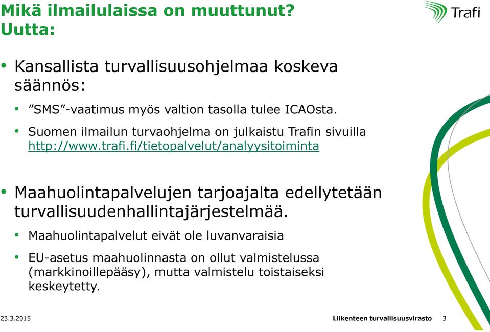 Suomen ilmailun turvaohjelma on julkaistu Trafin sivuilla http://www.trafi.