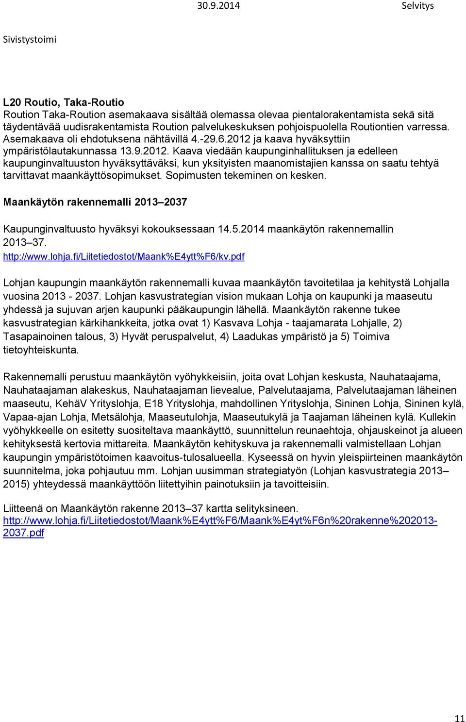 ja kaava hyväksyttiin ympäristölautakunnassa 13.9.2012.