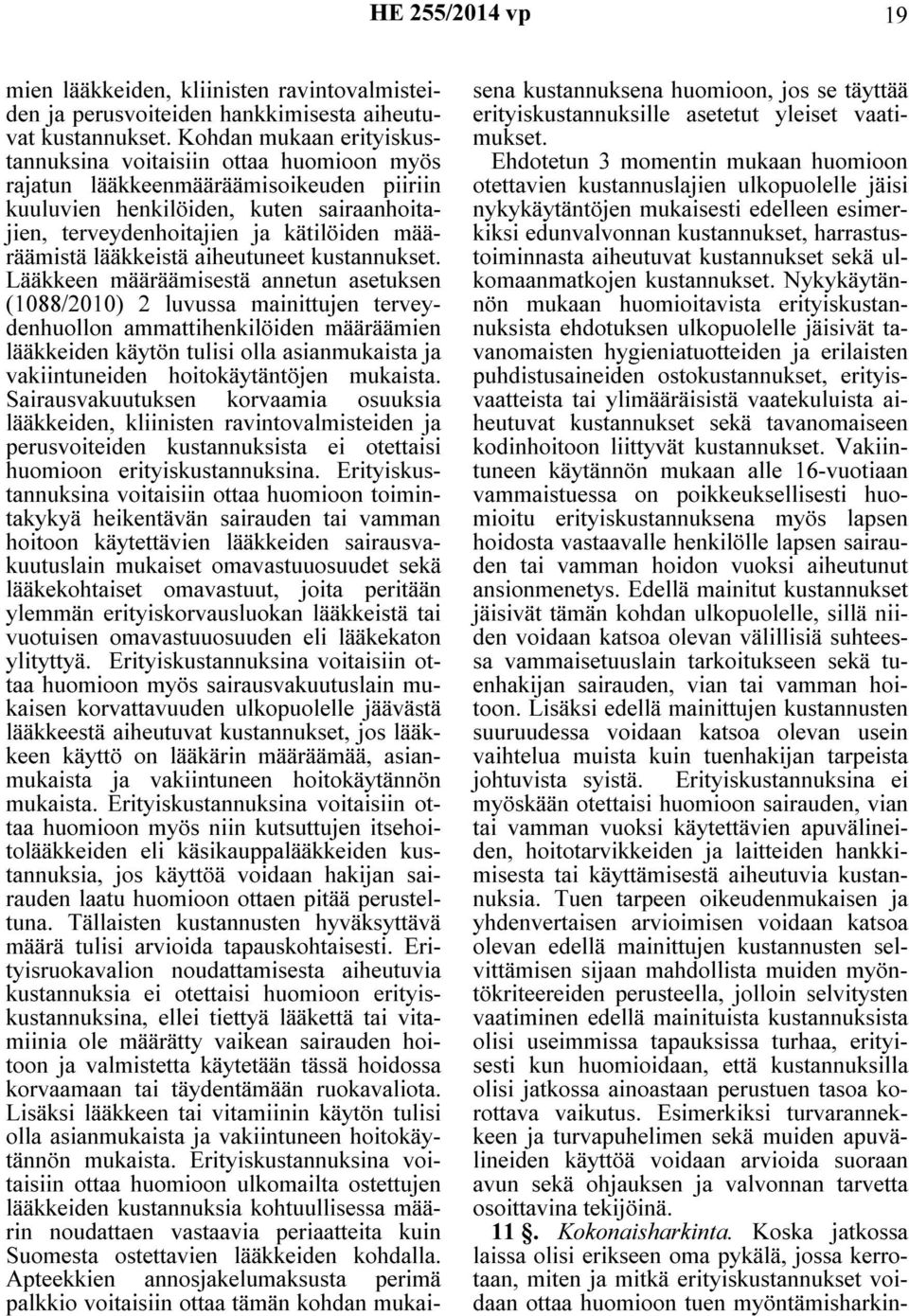 lääkkeistä aiheutuneet kustannukset.