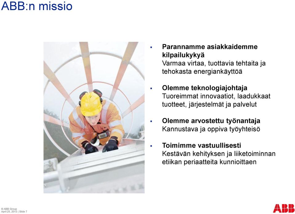 ja palvelut Olemme arvostettu työnantaja Kannustava ja oppiva työyhteisö Toimimme vastuullisesti