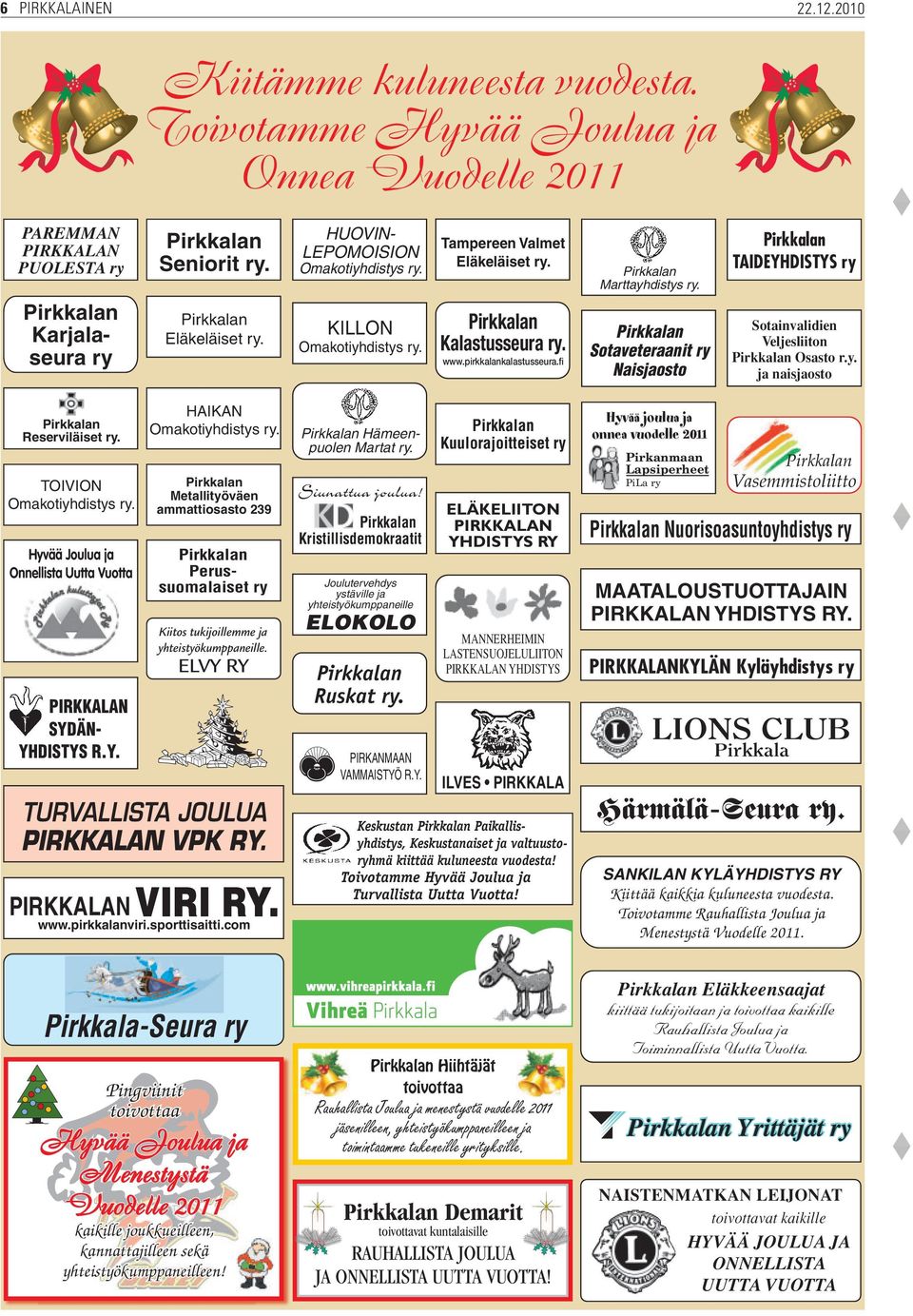 Sotaveteraanit ry Naisjaosto TAIDEYHDISTYS ry Sotainvalidien Veljesliiton Osasto r.y. ja naisjaosto Reserviläiset ry. TOIVION Omakotiyhdistys ry.