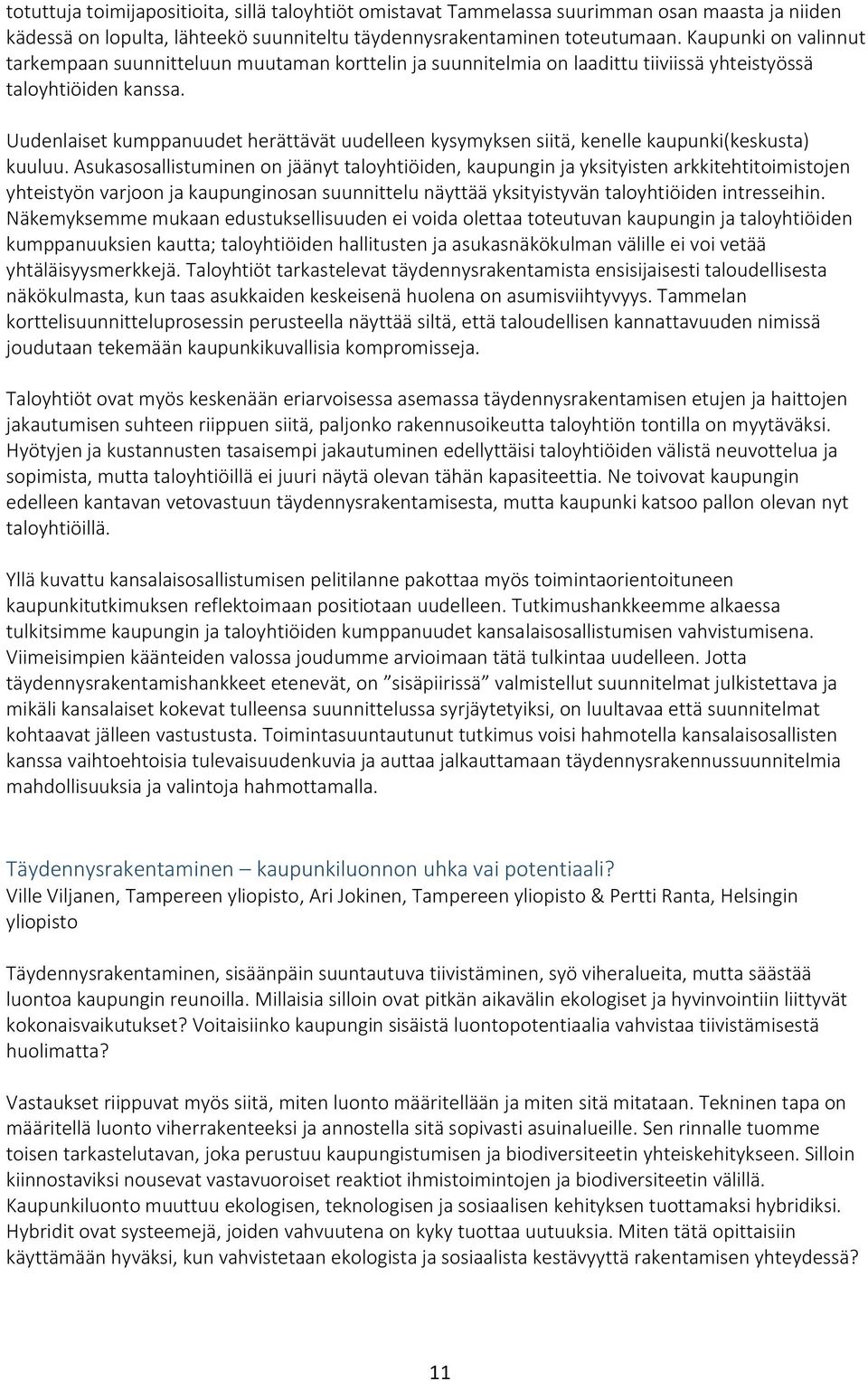 Uudenlaiset kumppanuudet herättävät uudelleen kysymyksen siitä, kenelle kaupunki(keskusta) kuuluu.