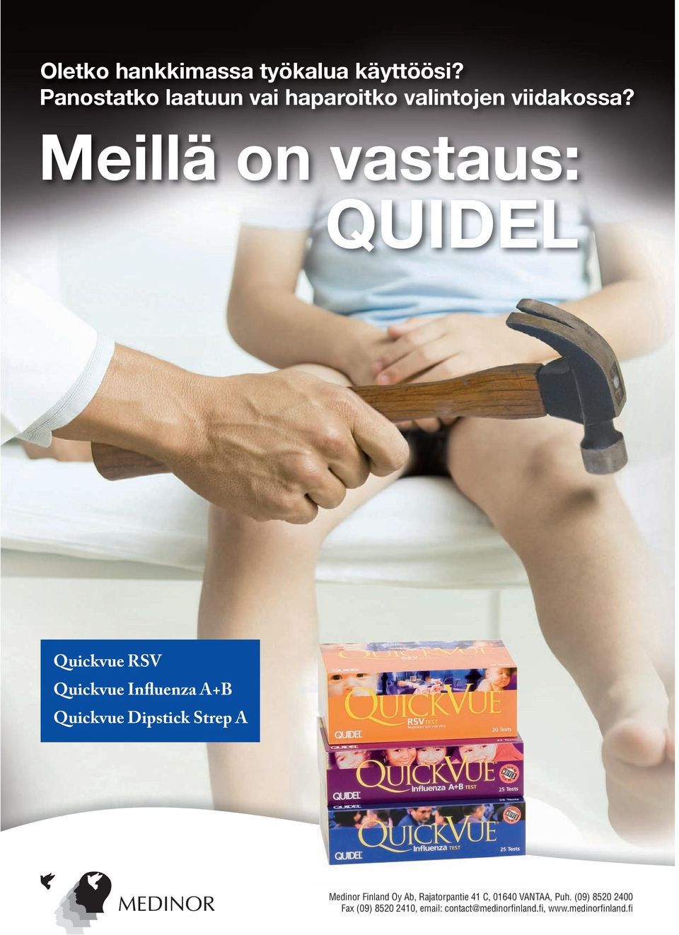 Meillä on vastaus: QUIDEL Quickvue RSV Quickvue Influenza A+B Quickvue Dipstick