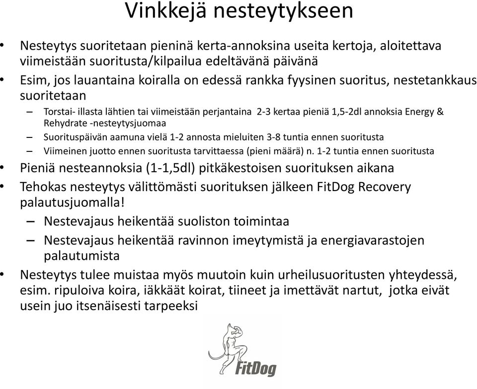 1-2 annosta mieluiten 3-8 tuntia ennen suoritusta Viimeinen juotto ennen suoritusta tarvittaessa (pieni määrä) n.