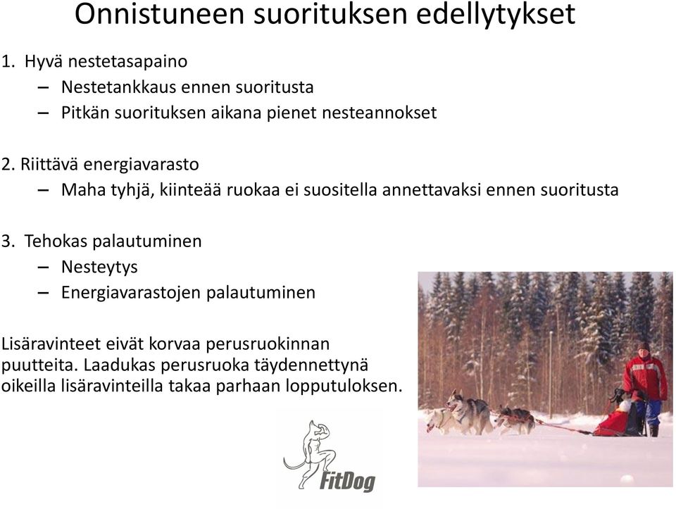 Riittävä energiavarasto Maha tyhjä, kiinteää ruokaa ei suositella annettavaksi ennen suoritusta 3.