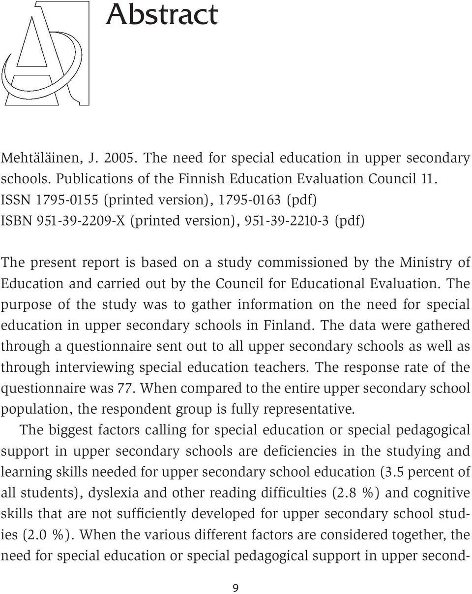 carried out by the Council for Educational Evaluation. The purpose of the study was to gather information on the need for special education in upper secondary schools in Finland.