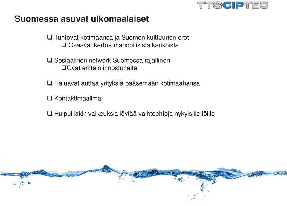 rajallinen Ovat erittäin innostuneita Haluavat auttaa yrityksiä pääsemään