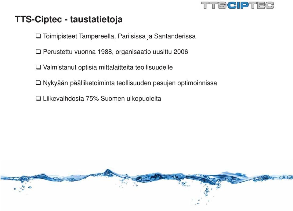 Valmistanut optisia mittalaitteita teollisuudelle Nykyään