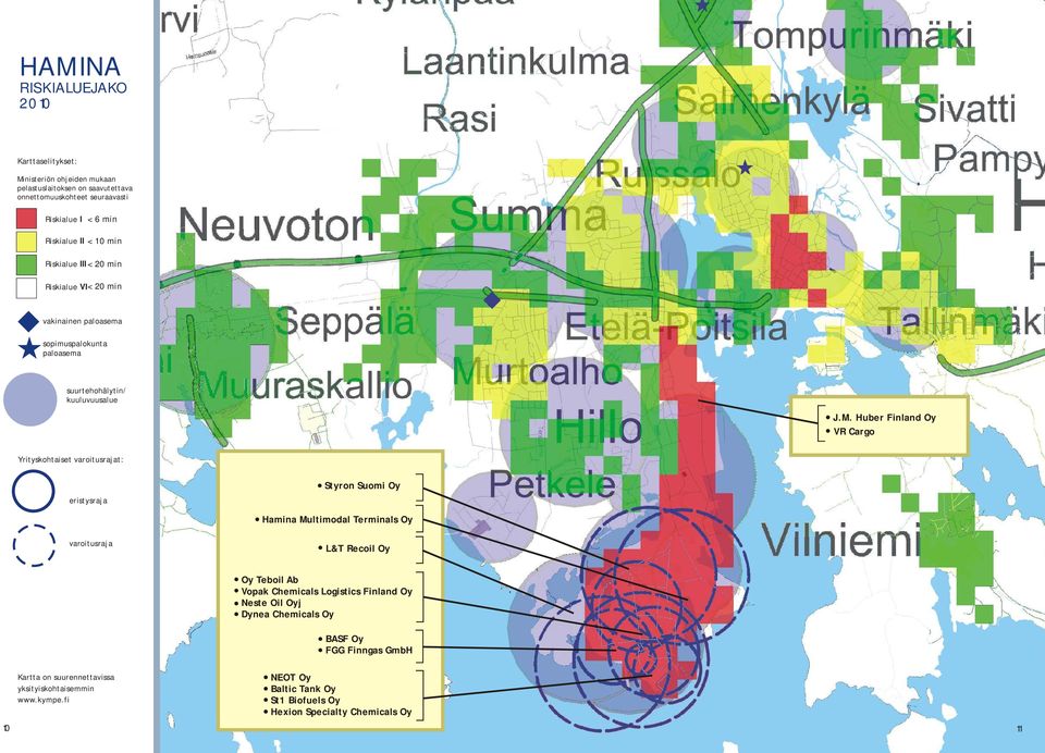 Huber Finland Oy VR Cargo Yrityskohtaiset varoitusrajat: eristysraja Styron Suomi Oy Hamina Multimodal Terminals Oy varoitusraja L&T Recoil Oy Oy Teboil Ab Vopak