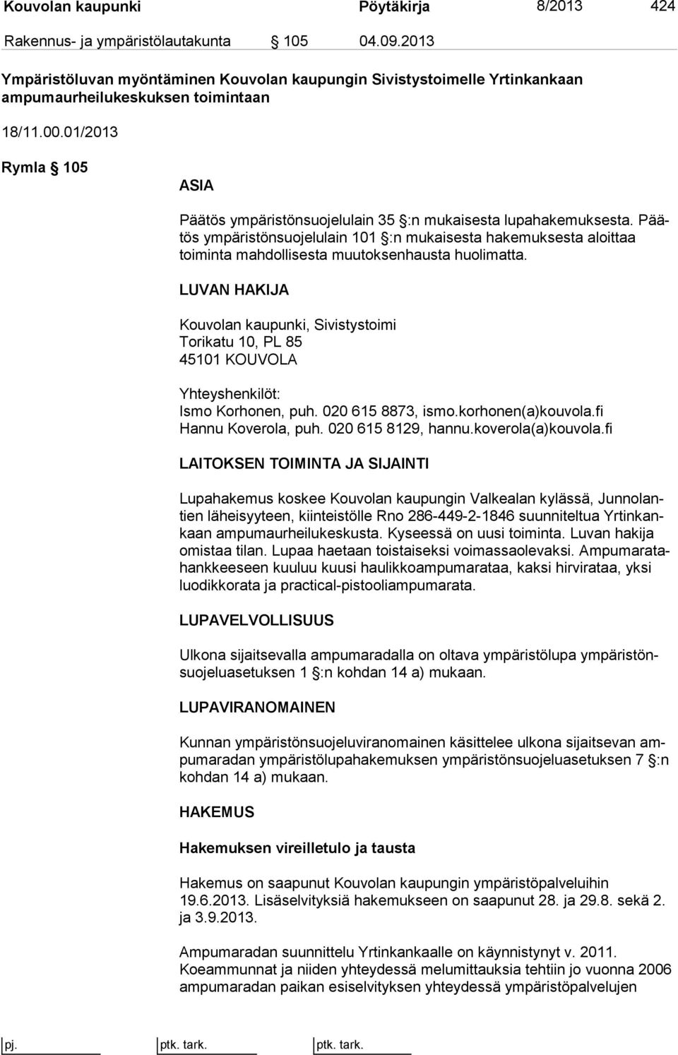 01/2013 Rymla 105 ASIA Päätös ympäristönsuojelulain 35 :n mukaisesta lupahakemuksesta.