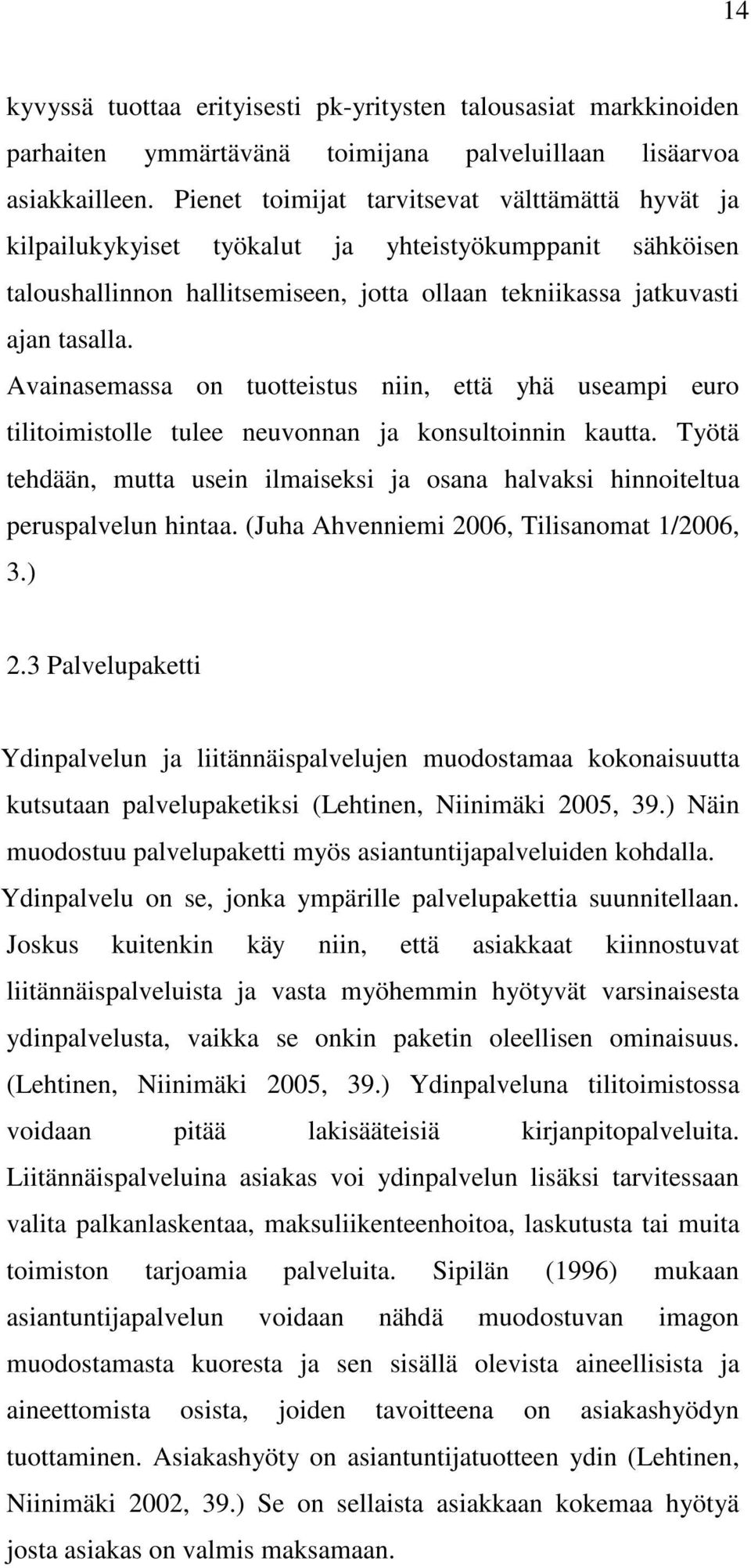 Avainasemassa on tuotteistus niin, että yhä useampi euro tilitoimistolle tulee neuvonnan ja konsultoinnin kautta.