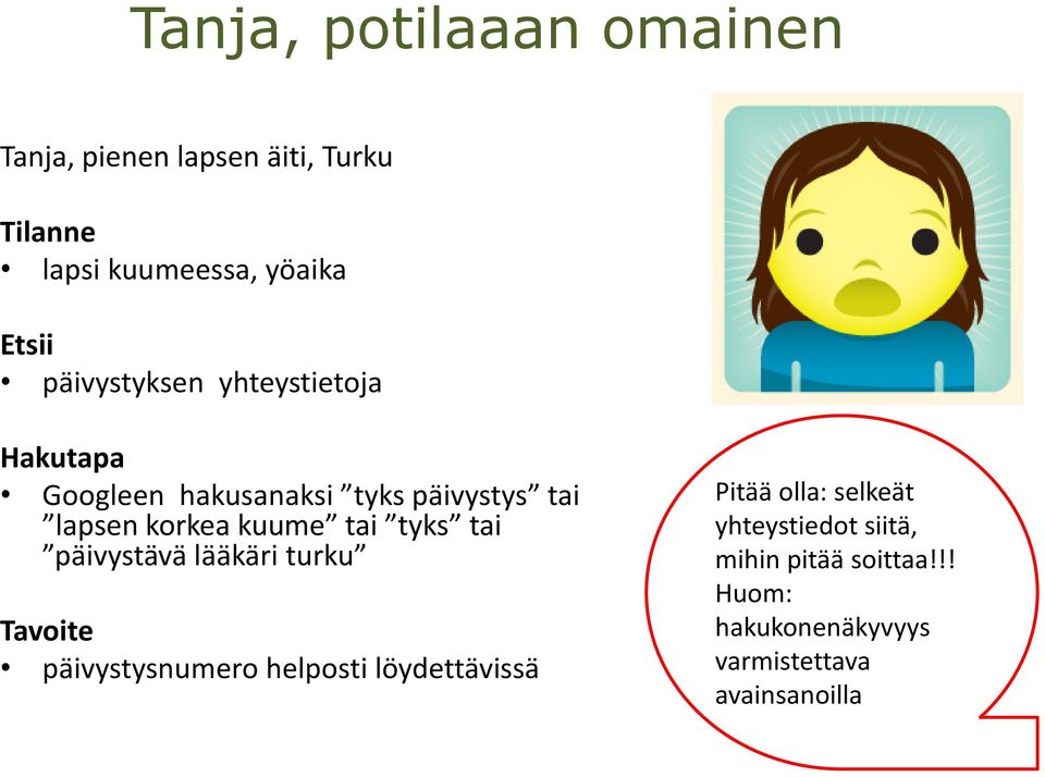 tai tyks tai päivystävä lääkäri turku Tavoite päivystysnumero helposti löydettävissä Pitää olla: