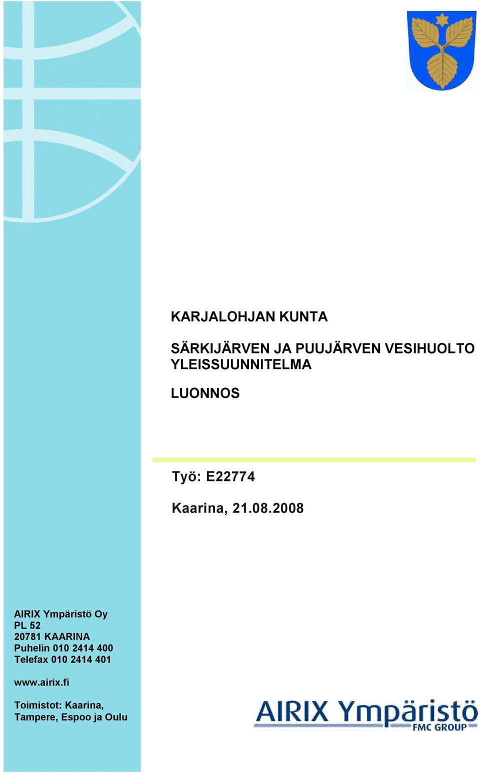 2008 AIRIX Ympäristö Oy PL 52 20781 KAARINA Puhelin 010 2414