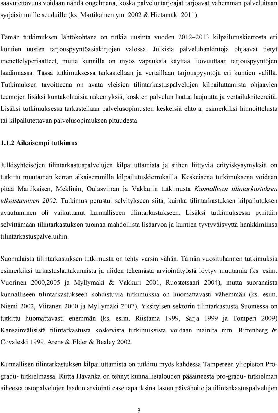 Julkisia palveluhankintoja ohjaavat tietyt menettelyperiaatteet, mutta kunnilla on myös vapauksia käyttää luovuuttaan tarjouspyyntöjen laadinnassa.