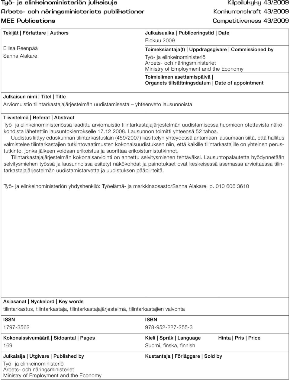 Employment and the Economy Toimielimen asettamispäivä Organets tillsättningsdatum Date of appointment Julkaisun nimi Titel Title Arviomuistio tilintarkastajajärjestelmän uudistamisesta yhteenveto