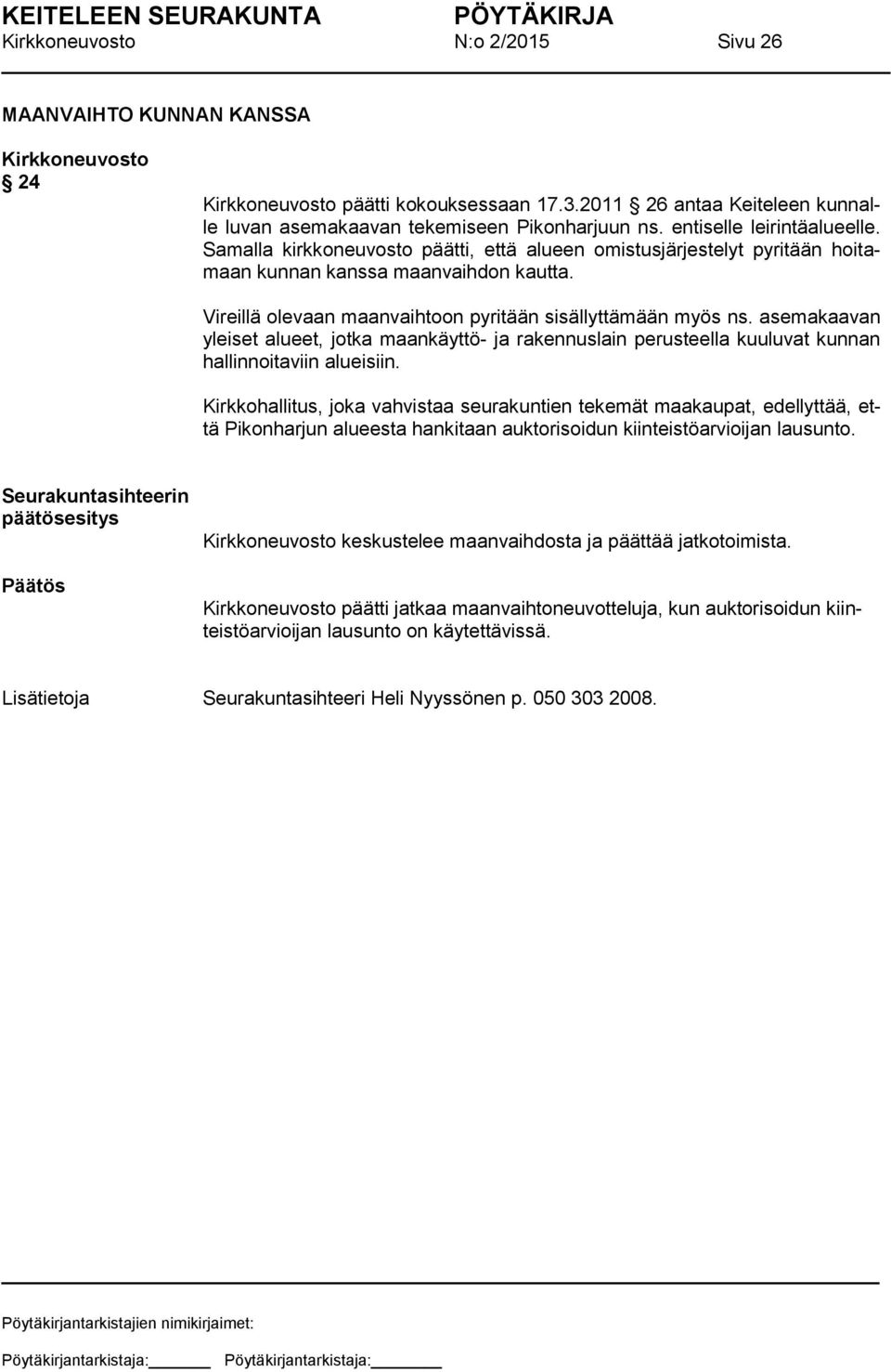 asemakaavan yleiset alueet, jotka maankäyttö- ja rakennuslain perusteella kuuluvat kunnan hallinnoitaviin alueisiin.